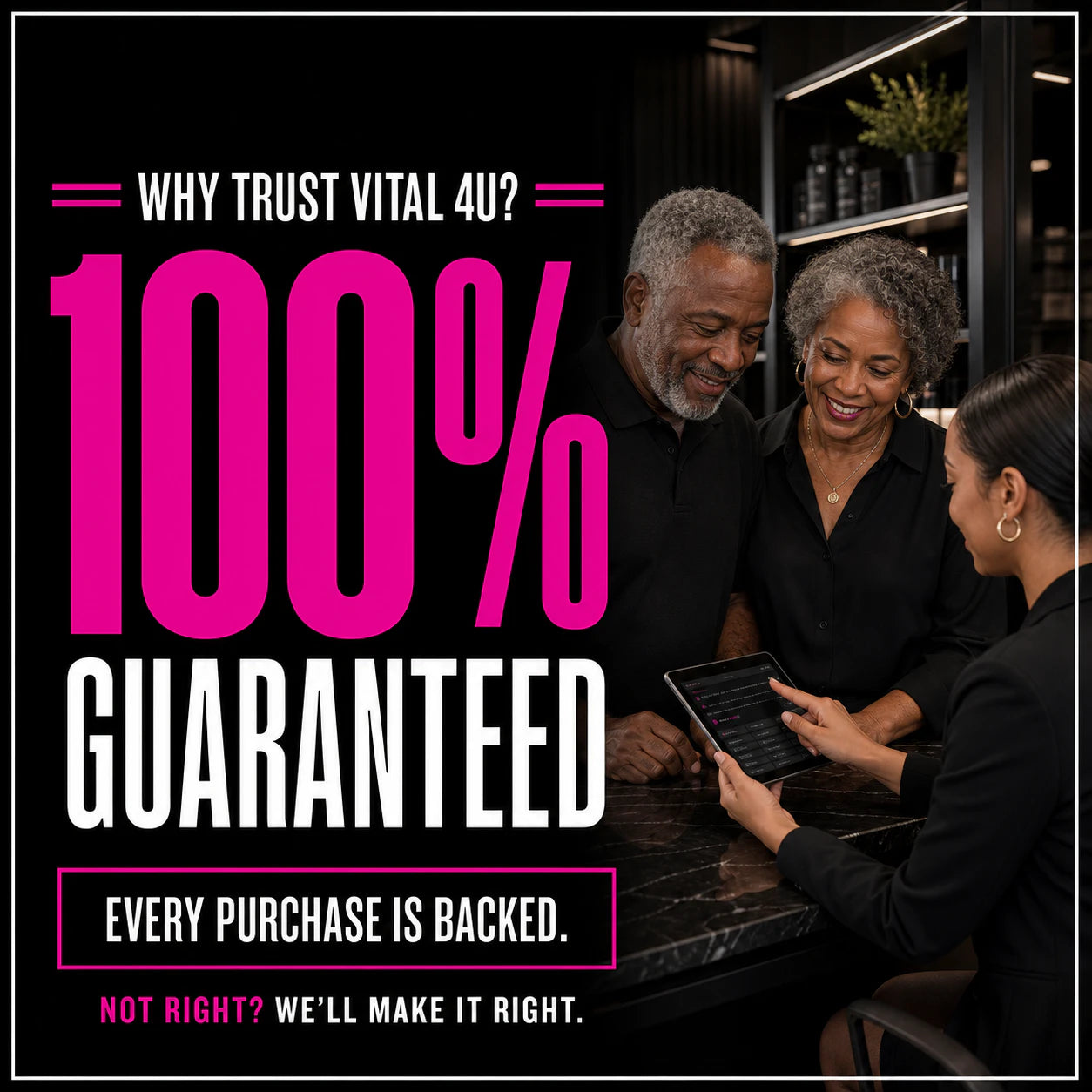 Every Vital 4U product is backed by our 100% guarantee. Not happy, we will make it right.