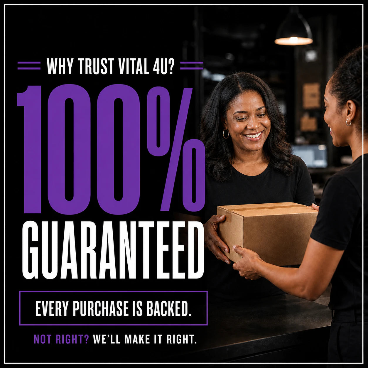 Every Vital 4U product is backed by our 100% guarantee. If it does not meet your expectations, we will make it right.